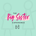 The Big Sister Experience